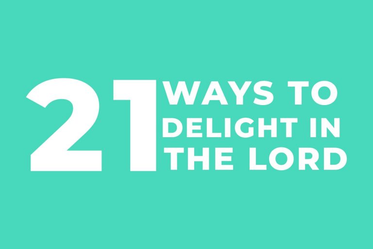 21 Ways to Delight in the Lord