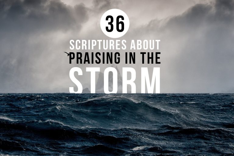 36 Scriptures About Praising in the Storm