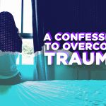 A Confession to Overcome Emotional Trauma