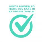 God’s Power to Mark You Safe in An Unsafe World