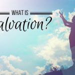 VIDEO: What Is Salvation?