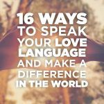 16-ways-speak-your-love-language-make-difference-world