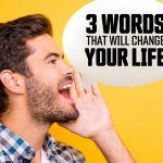 3-words-that-will-change-your-life