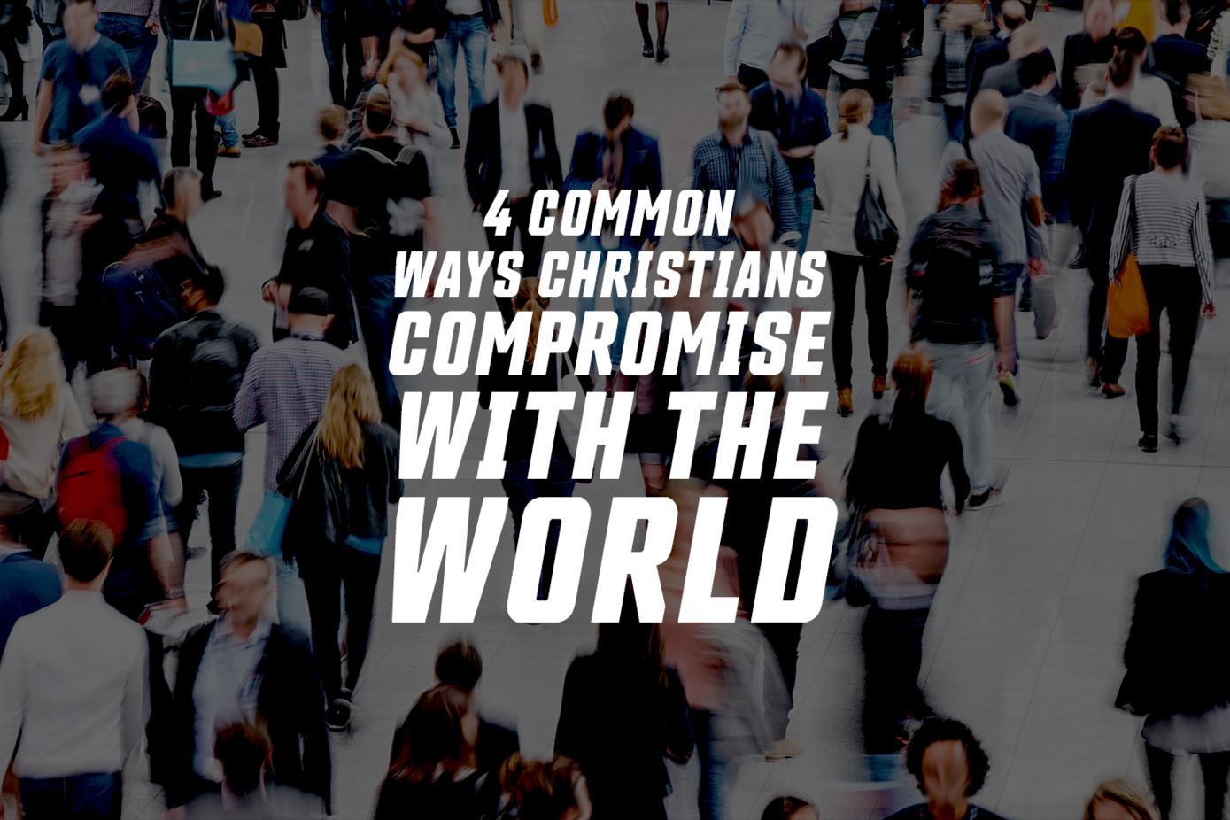 4 Common Ways Christians Compromise With The World - Kenneth Copeland ...