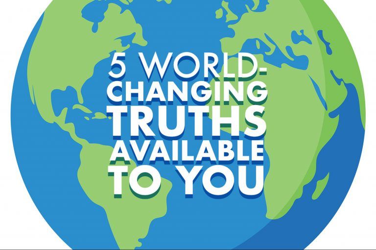 5-world-changing-truths-available-you