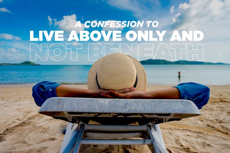 confession-live-above-only-not-beneath