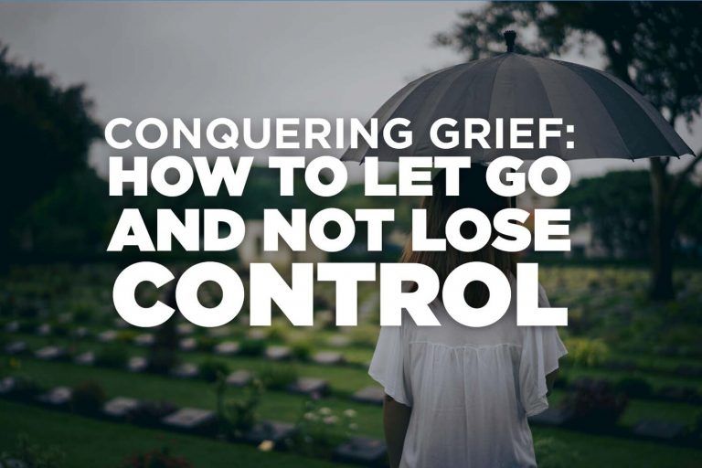 conquering-grief-how-let-go-not-lose-control