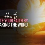 how-ignite-your-faith-speaking-word